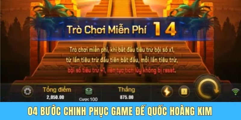 Đế Quốc Hoàng Kim Vin777 - Game Có Tỷ Lệ Nổ Jackpot Cao 04 bước chinh phục game Đế quốc hoàng kim