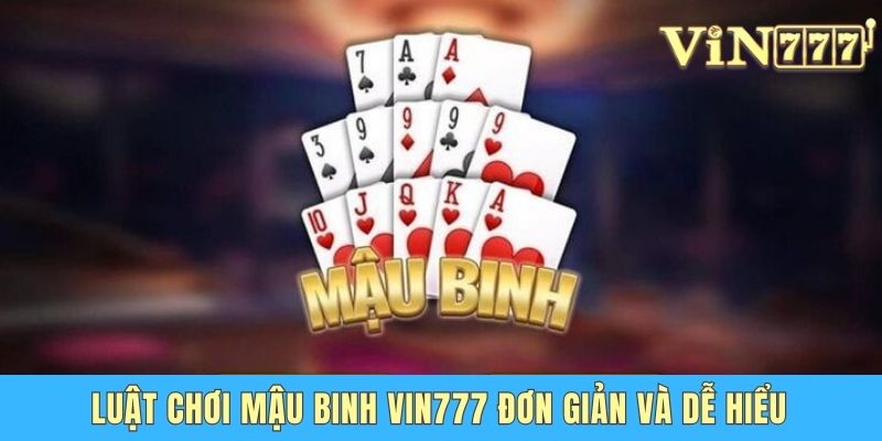 Mậu Binh Vin777 - Cách Đơn Giản Dành Cho Người Mới Chơi Mậu Binh Vin777 đơn giản và dễ hiểu