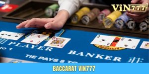 Baccarat Vin777 - Siêu Phẩm Game Bài Đỉnh Nhất Năm 2025