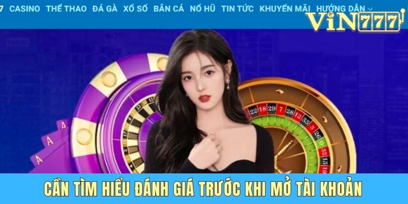 Cần tìm hiểu đánh giá trước khi mở tài khoản