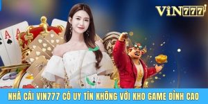 Nhà Cái Vin777 Uy Tín Không - Đánh Giá Chi Tiết Nhất