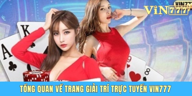 Tổng quan về trang giải trí trực tuyến Vin777