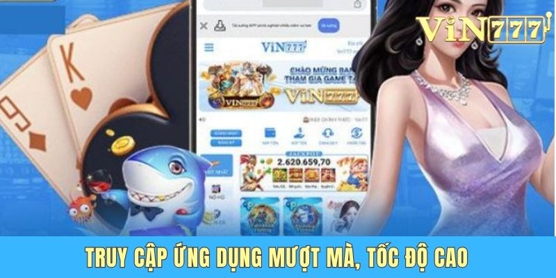 App Vin777 Có Gì Đặc Biệt - Đánh Giá Toàn Diện Từ Chuyên Gia Truy cập ứng dụng mượt mà, tốc độ cao