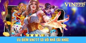 Khám Phá Ngay Các Ưu Điểm Vin777 So Với Nhà Cái Khác