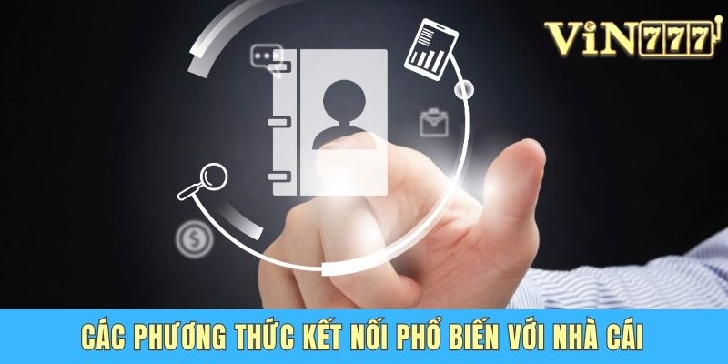Hướng Dẫn Liên Hệ Vin777 - Cách Thức Thực Hiện Nhanh Chóng Các phương thức kết nối phổ biến với nhà cái