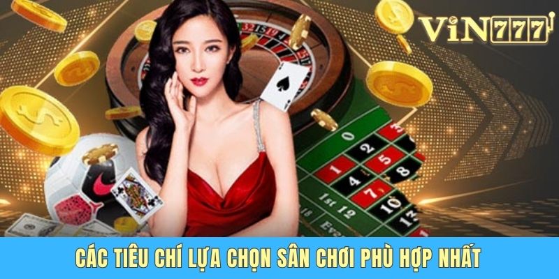 So Sánh Vin777 Và 789Win - Nhà Cái Nào Xứng Đáng Để Chọn Các tiêu chí lựa chọn sân chơi phù hợp nhất