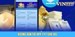 Hướng Dẫn Tải App Vin 777 Cho IOS Chi Tiết Nhất Năm 2025