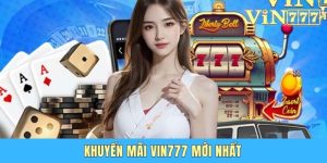 Khuyến Mãi Vin777 Mới Nhất - Ưu Đãi Khủng Cho Hội Viên