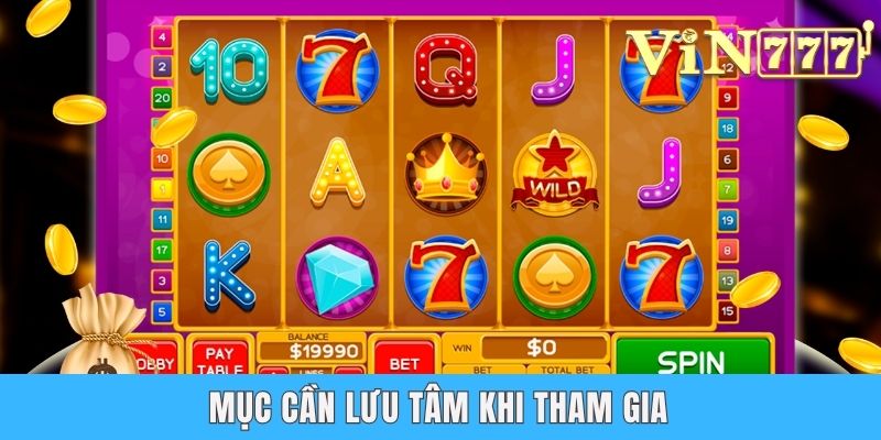 Game Nổ Hũ Tặng Tiền Khởi Nghiệp Dành Cho Tân Thủ Tại Vin777 Mục cần lưu tâm khi tham gia