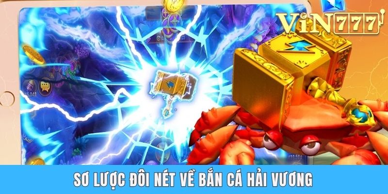 Bắn Cá Hải Vương - Khám Phá Game Thưởng Khủng Nhất 2025 Sơ lược đôi nét về Bắn cá Hải vương