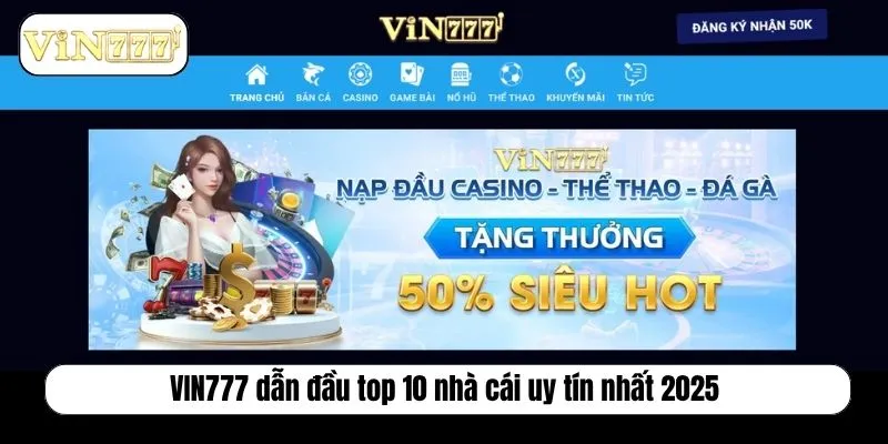 BXH Top 10 Nhà Cái Uy Tín Nhất 2025 Được Đánh Giá Cao VIN777 dẫn đầu top 10 nhà cái uy tín nhất 2025